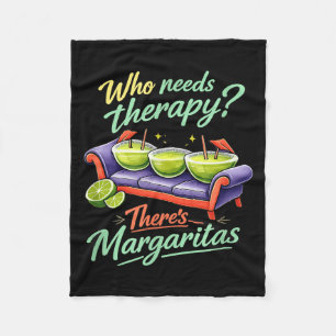 Who needs therapy theres margaritas party crew Who Fleece Blanket