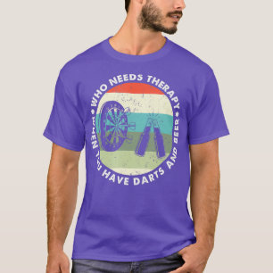 Who Needs Therapy When You Have Darts and Beer T-Shirt