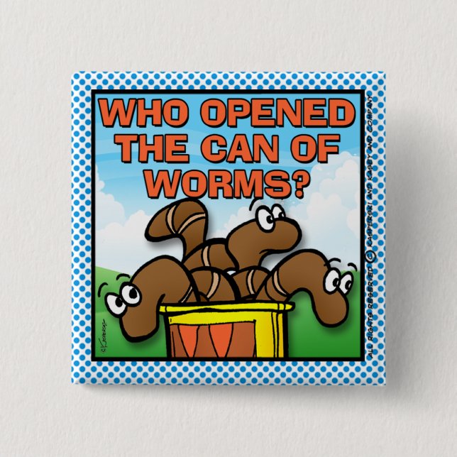 Who Opened The Can of Worms 15 Cm Square Badge (Front)