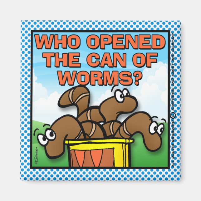 Who Opened The Can of Worms Magnet (Front)