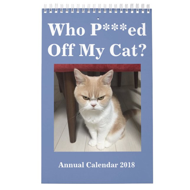 Who P***ed Off My Cat? Annual Calendar 2018 (Cover)