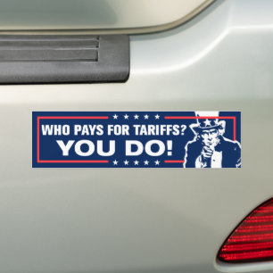 Who Pays For Tariffs You Do Anti-Trump Bumper Sticker