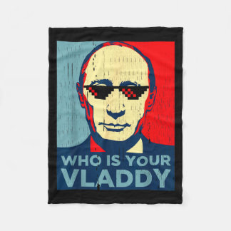 who president russian vladdy Jokewho is your vladd Fleece Blanket
