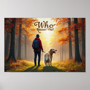 Who Rescued Who - Man golden retriever hike Poster