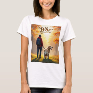 Who Rescued Who - Man golden retriever hike T-Shirt