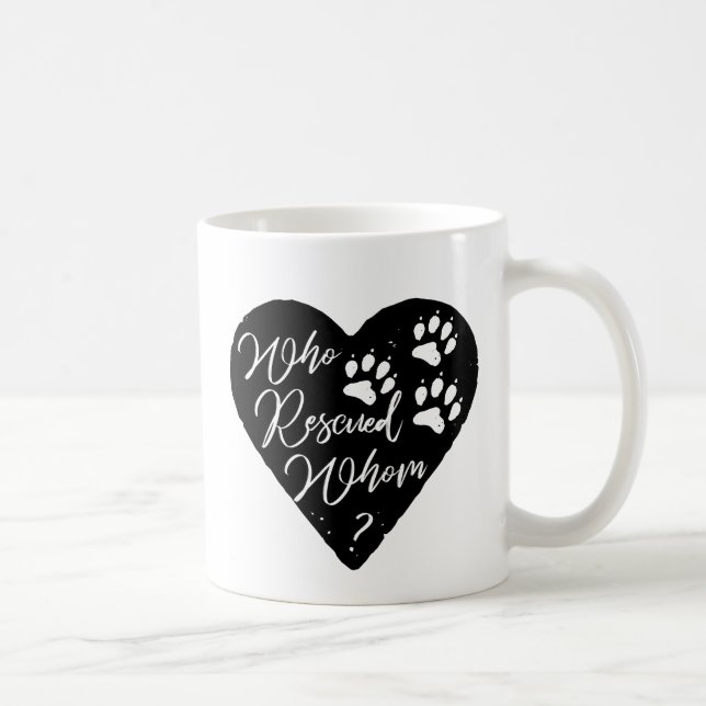 Who Rescued Whom Dog Paw Prints Pet Love Coffee Mug (Right)