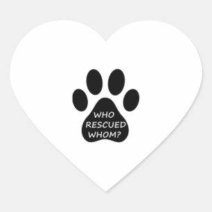 Who Rescued Whom  Literate Dog Owners  Dogs  Love  Heart Sticker