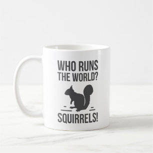 Who Runs The World? Squirrel Coffee Mug