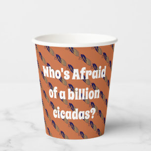 Who’s Afraid of a Billion Cicadas? Paper Cups