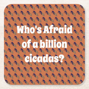 Who’s Afraid of a Billion Cicadas? Square Paper Coaster