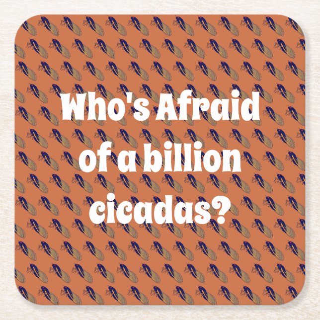 Who’s Afraid of a Billion Cicadas? Square Paper Coaster (Front)