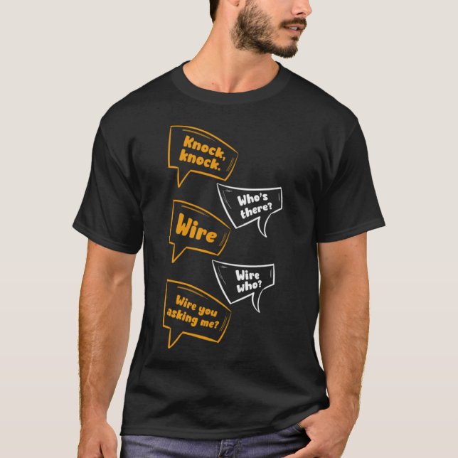 Who s There Wire You Asking Me Jokes Knock Knock T-Shirt (Front)