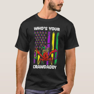 Who S Your Crawdaddy Crawfish Mardi Gras Men Wome T-Shirt