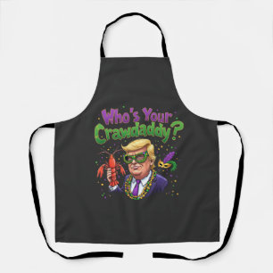 Who’s Your Crawdaddy? Funny Trump Mardi Gras  Apron