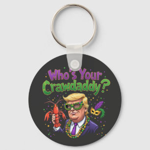 Who’s Your Crawdaddy? Funny Trump Mardi Gras  Key Ring