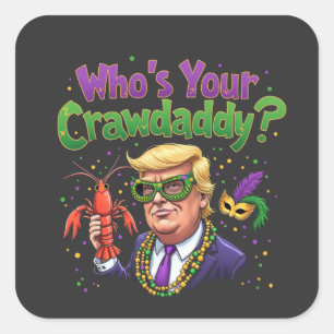 Who’s Your Crawdaddy? Funny Trump Mardi Gras Square Sticker