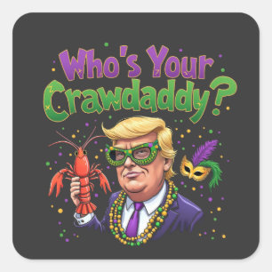 Who’s Your Crawdaddy? Funny Trump Mardi Gras  Square Sticker