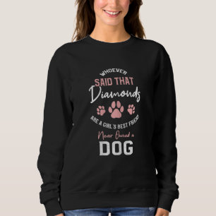 Who said diamonds are a girls best friend never ow sweatshirt