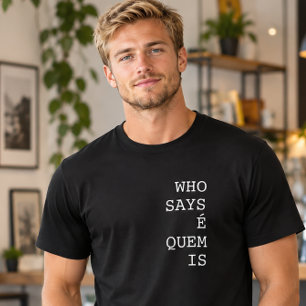 Who Says É Quem Is Funny Portuguese T-Shirt