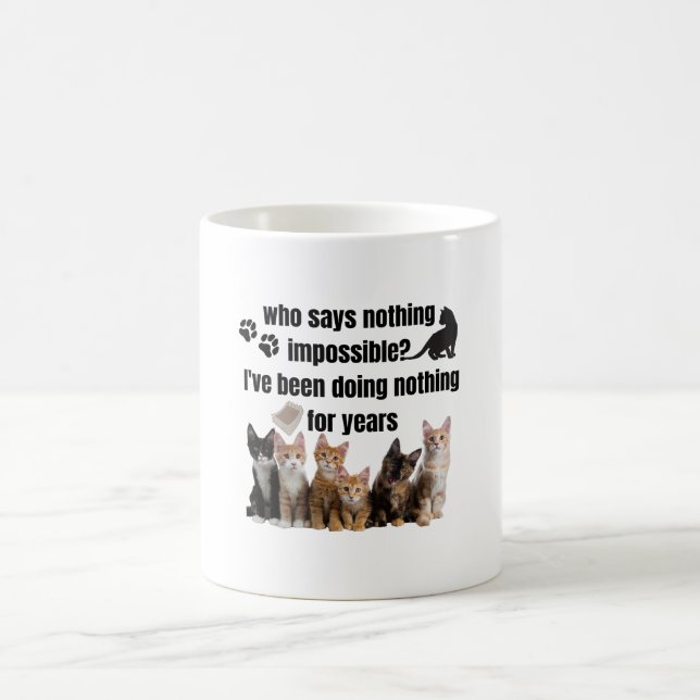 who says nothing impossible_ I've been doing Coffee Mug (Center)