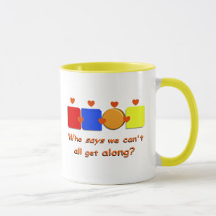 Who Says We Can't All Get Along Mug