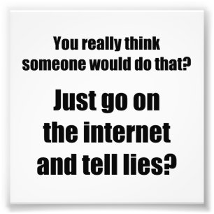 Who Spreads Lies on the Internet? Photo Print