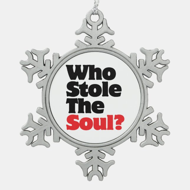 Who Stole The Soul? Snowflake Pewter Christmas Ornament (Front)