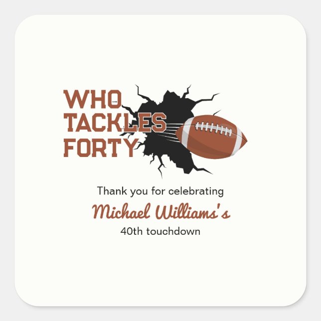Who Tackles Forty Funny Football 40th Birthday Square Sticker (Front)