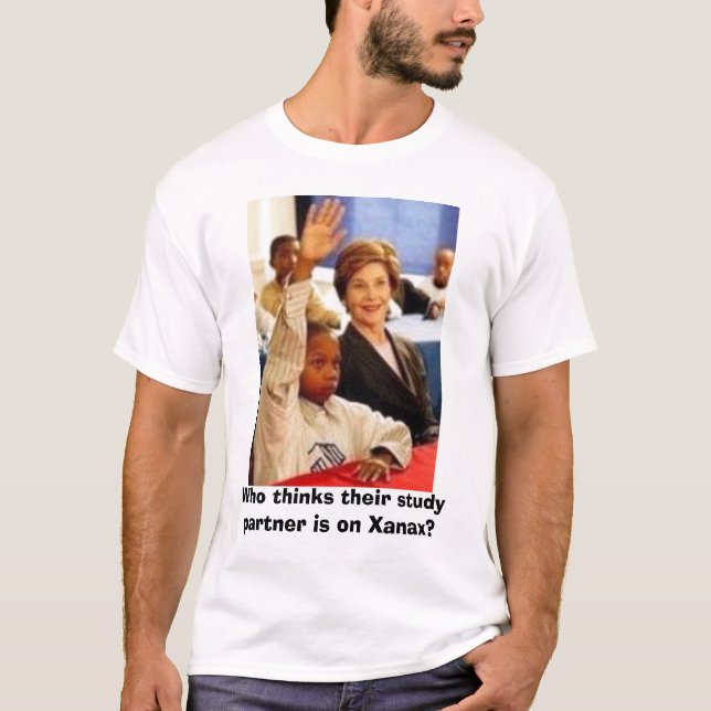 Who thinks their study partner is on Xanax? T-Shirt (Front)
