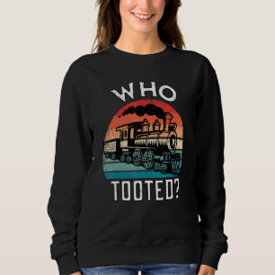Who Tooted Funny Retro Train Lover Gift Model Rail Sweatshirt