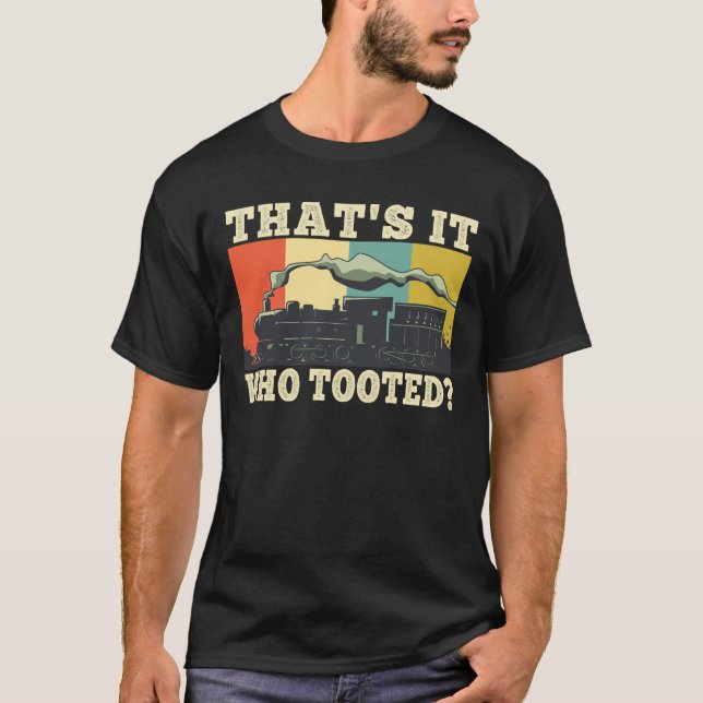 Who Tooted Funny Train Fan Railway Railroad Retro T-Shirt (Front)