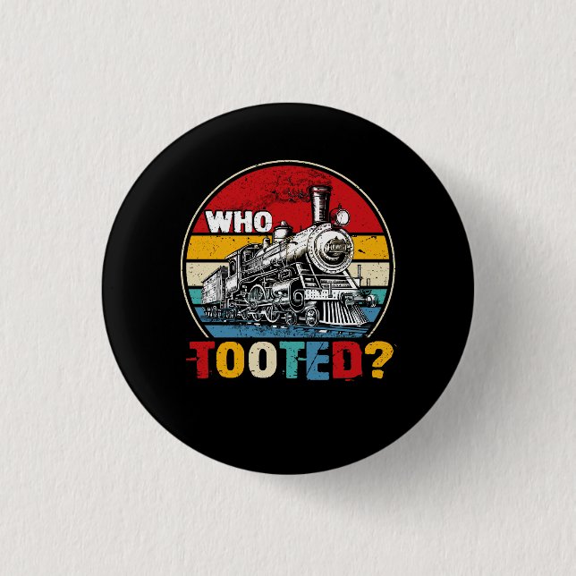 Who Tooted Funny Train Lover Cute Model Railroad C 3 Cm Round Badge (Front)