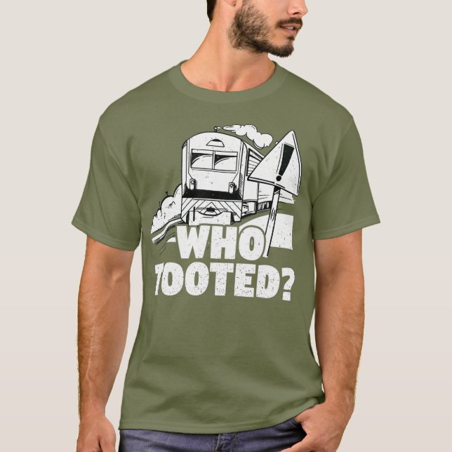 Who Tooted Train Railroad Conductor Operator T-Shirt (Front)