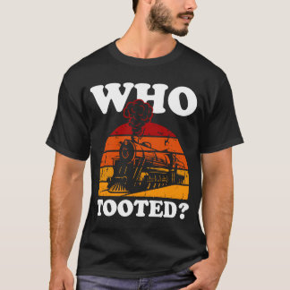 Who Tooted   Train T-Shirt