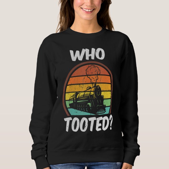 Who Tooted  Trains  Vintage 1 Sweatshirt (Front)