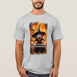 Who Touched The Thermostat? T-Shirt