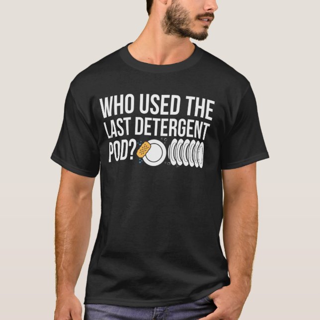 Who Used The Las Detergent Pod Kitchen Helper T-Shirt (Front)