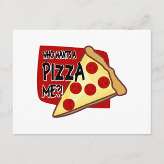 Who Wants A Pizza Me?! Postcard
