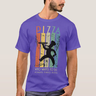 Who wants eat pizza  T-Shirt