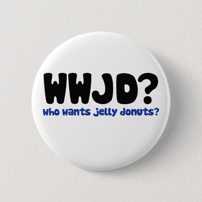 Who wants jelly doughnuts 6 cm round badge (Front)