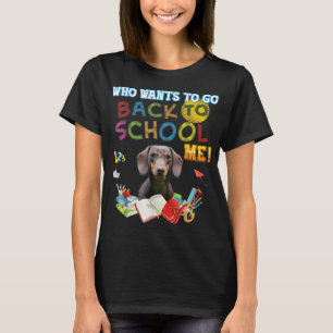 Who Wants To Go Back School Me Dachshund Dog Kid S T-Shirt