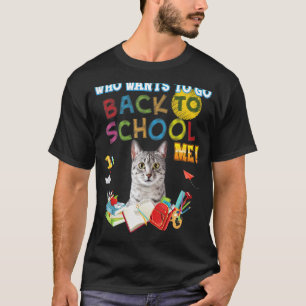 Who Wants To Go Back School Me Egyptian Mau Cat Ki T-Shirt