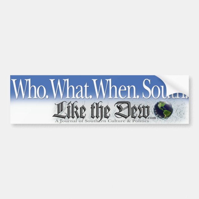 Who. What. When. South. Bumper Sticker (Front)