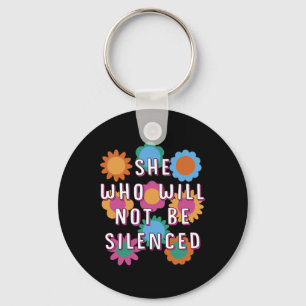 Who Will Not Be Silenced Feminist Motivational Quo Key Ring
