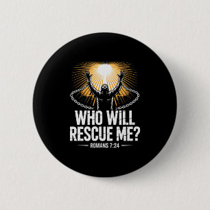 Who Will Rescue Me Romans 7 Bold Christian Bible V 6 Cm Round Badge