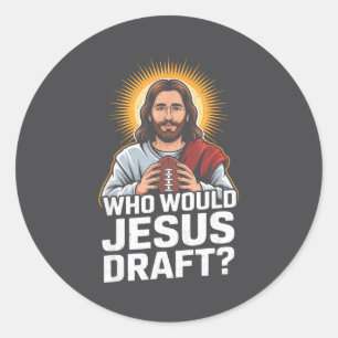 Who Would Jesus Draft Funny Fantasy Football Jesus Classic Round Sticker