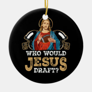 Who Would Jesus Draught Funny Fantasy Football Chr Ceramic Ornament