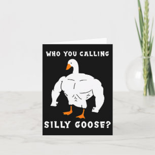 Who You Calling Silly Goose Funny Gym Meme Card