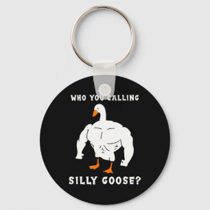 Who You Calling Silly Goose Funny Gym Meme  Key Ring