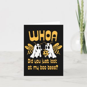 Whoa Did You Just Look At My Boo Bees Funny Hallow Card